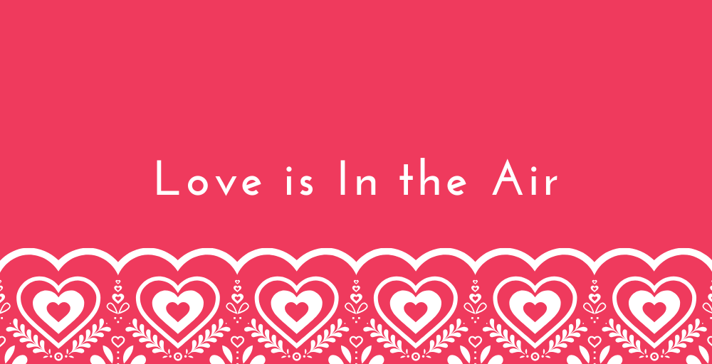 Love Is In the Air